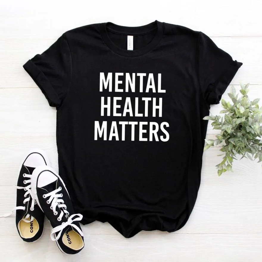 

Mental Health Matters Women tshirt Cotton Casual Funny t shirt For Lady Girl Top Tee Hipster Drop Ship NA-134