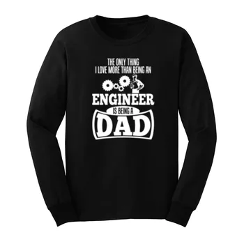 

Mens Only Thing Love More Than Being an Engineer is Dad Casual Long Sleeve T-Shirts Men Tee