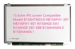 15,6 тонкий ips экран совместимые модели B156HTN03.0 HB156FH1-301 HB156FH1-401 N156HGE-EA1 N156HGE-EB1 отлив B156HAN04.0 B156HAN04.1