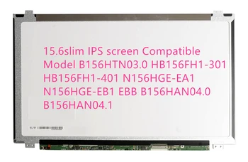 

15.6slim IPS screen Compatible Model B156HTN03.0 HB156FH1-301 HB156FH1-401 N156HGE-EA1 N156HGE-EB1 EBB B156HAN04.0 B156HAN04.1