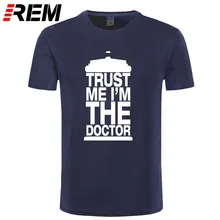 REM модный подарок тройник dr Who TRUST ME I am A DOCTOR забавная футболка для мужчин