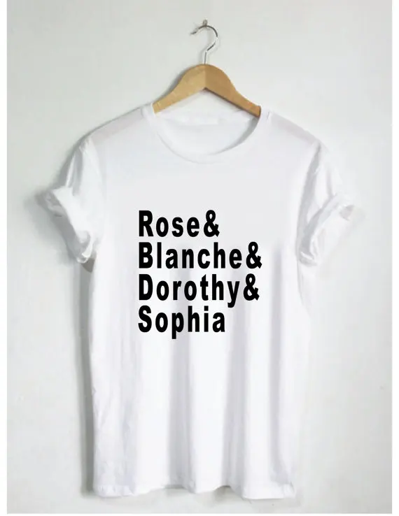 

Rose Blanche Dorothy & Sophia Print Women T shirt Casual Cotton Hipster Shirt For Lady Funny Top Tee White Drop Ship B-76