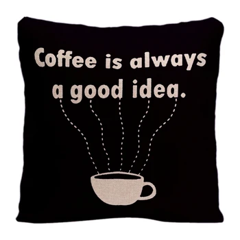 

Coffee Is Always A Good Idea Cushion Cover Decorative Pillow For Sofa Car Covers Letter Pillow Case Linen Home Decor Pillowcase