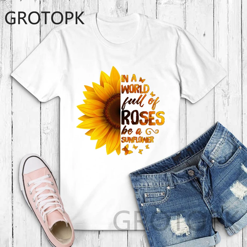 

In A World Full of Roses Female T-shirt Women's Fashion Short Sleeve Graphic Tee Sunflower Cotton T Shirt Plus Size Not Today