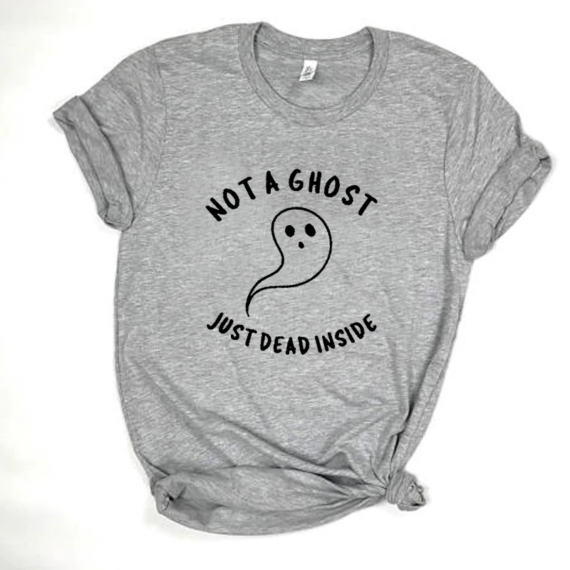 

NOT A GHOST JUST DEAD INSIDE T-shirt women fashion funny Halloween graphic cotton Party unisex tees grunge tumblr tops t shirt