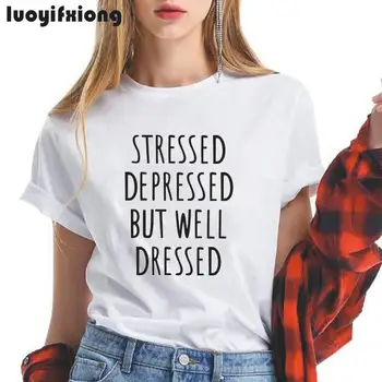 

Stressed Depressed But Well Dressed Letter Women Tshirt Short Sleeve Casual Tee Shirt Femme Hipster Harajuku T Shirt Women Tops