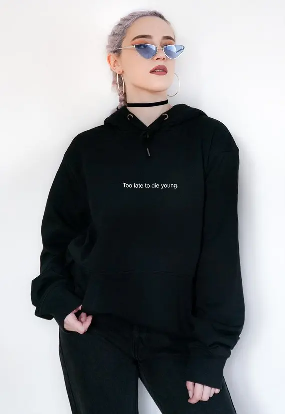 Sugarbaby Too Late To Die Young Black Hoodie Hooded Sweatshirt Unisex Tumblr Inspired Pale Pastel Dark Grunge Aesthetic 90s Tops