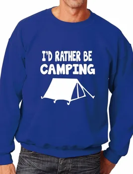 

I'd Rather Be Campcraft Funny Sweatshirt/Jumper Unisex Birthday Gift More Size and Color-E199