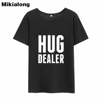 

Mikialong Hug Dealer Funny T Shirts Women 2018 Summer 100%cotton O-neck Tee Shirt Femme White Printed Women Tshirt Dropshipping