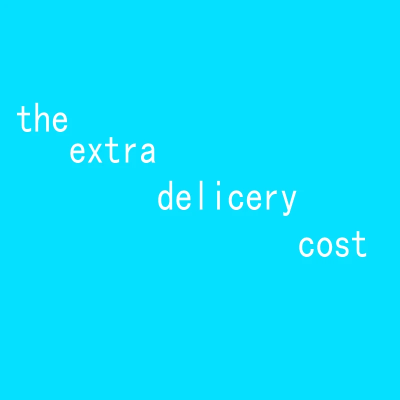 

the extra delivery cost