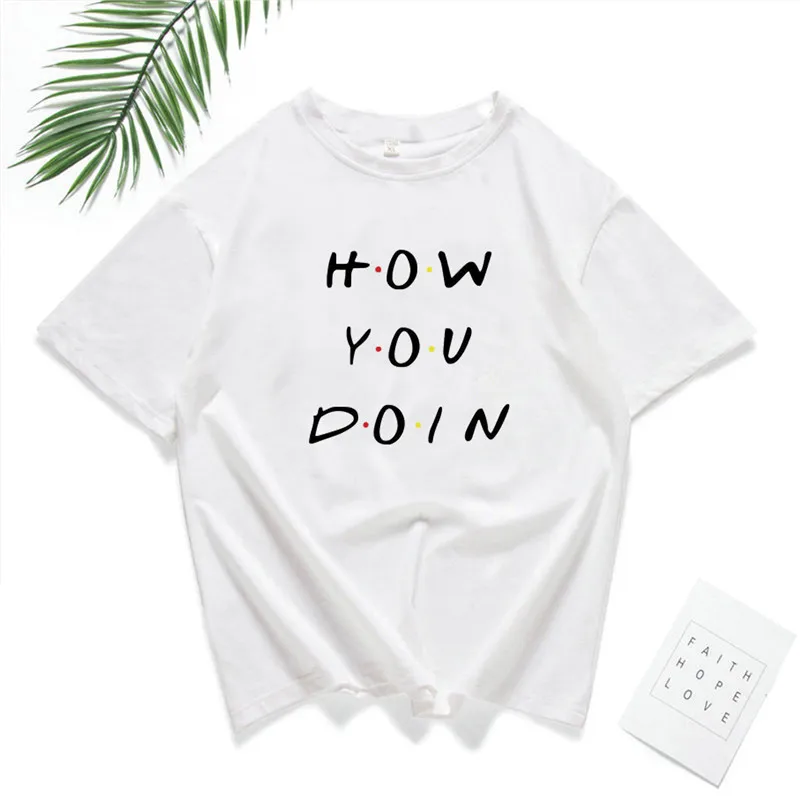 

HOW YOU DOIN Letter Print T-Shirt Women 2019 Summer Casual T Shirt for Girl Fashion Short Sleeve Tops Basic Tshirt Clothes