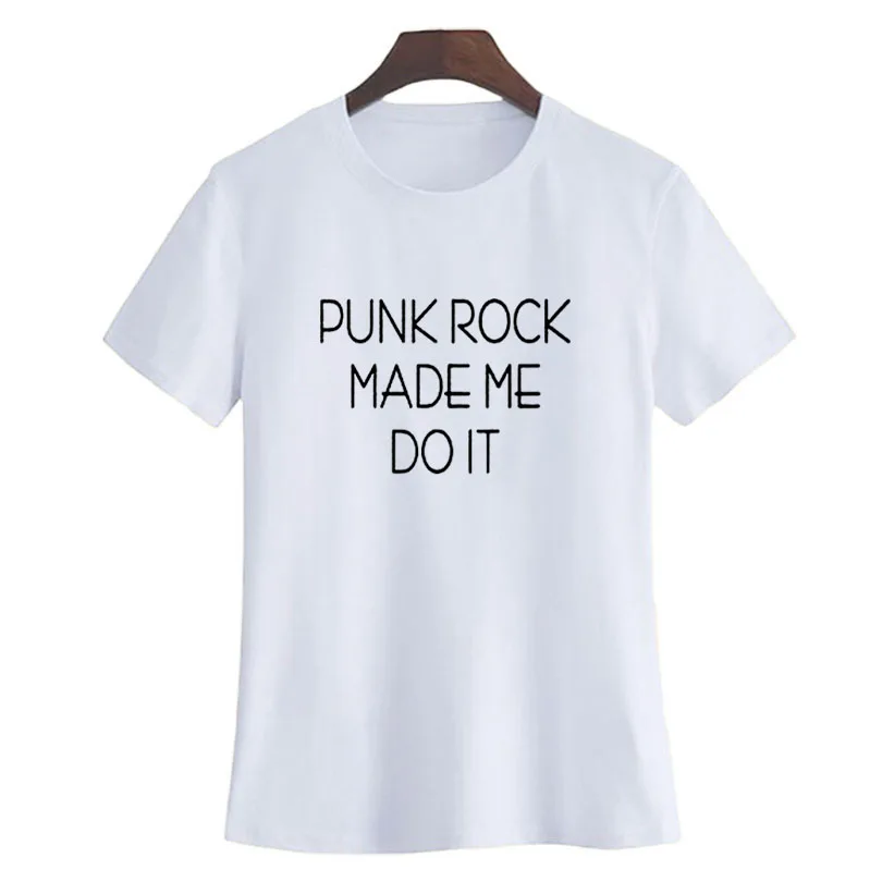 

Punk Rock Made Me Do It Tshirt Hip Hop Punk Rock T Shirts Women Fashion Music Concert Tee Shirt Rock Band Slogan T-shirt