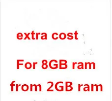 

extra fee for 8GB ram instead of 2GB ram