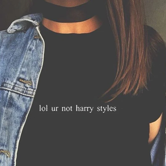 

New Summer Women T Shirt Lol Ur Not My Harry Styles Funny Letter Print Cotton White Casual Tshirts Female Short Sleeve T-shirts