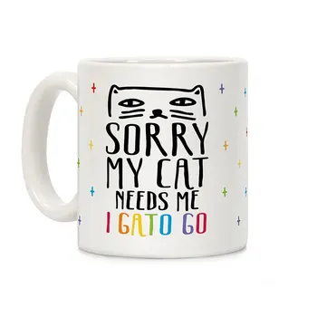

Sorry My Cat Needs Me I Gato Go White 11 Ounce Ceramic Coffee Mug