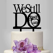 1 шт. на заказ год 30 лет Свадьба годовщина-мы все еще делаем с 1989 персонализированные юбилей торт Топпер обет обновления YC067