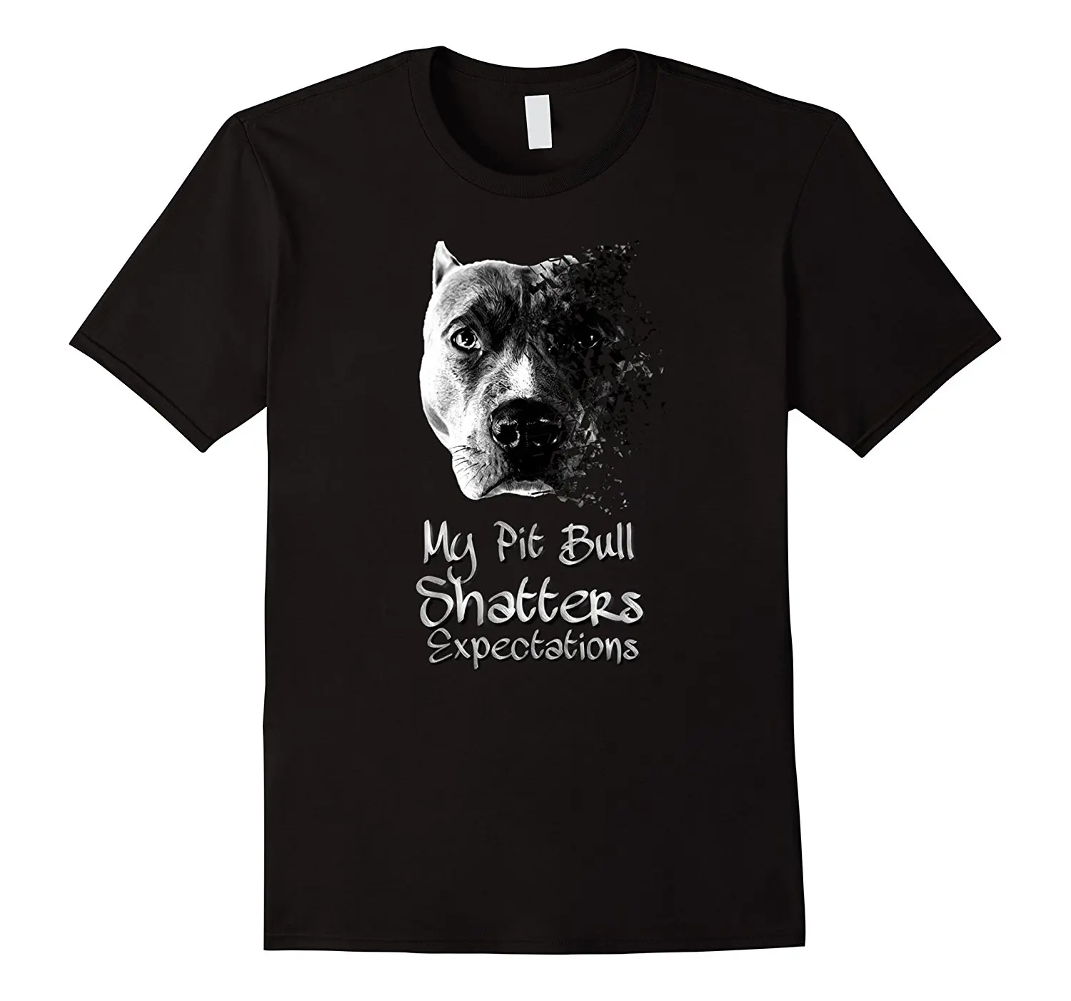 

2019 Hot sale Fashion 100% cotton My Pit Bull Shatters Expectations B&W Designer T-shirt Tee shirt
