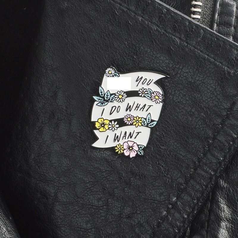 

Flower Banner I Do What I Want Pins Women's Right Bages Female brooches Hard enamel lapel pin Gift for girls