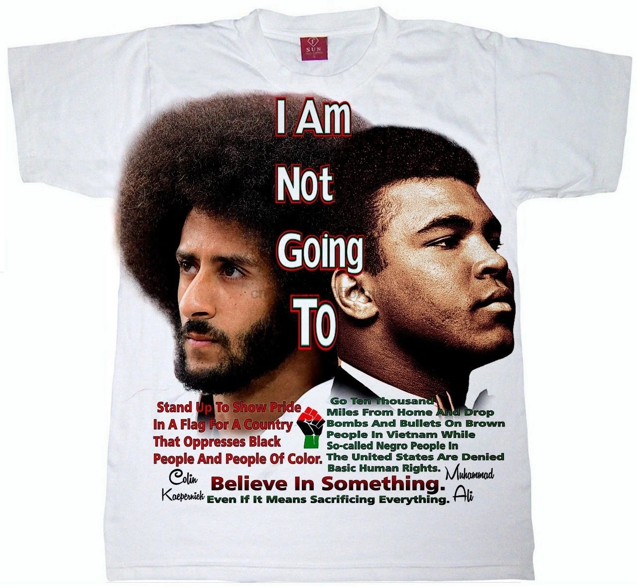 

ALI- COLIN KAEPERNICK T-SHIRT. I AM NOT GOING TO ... SUBLIMATION PRINT. S-4XL