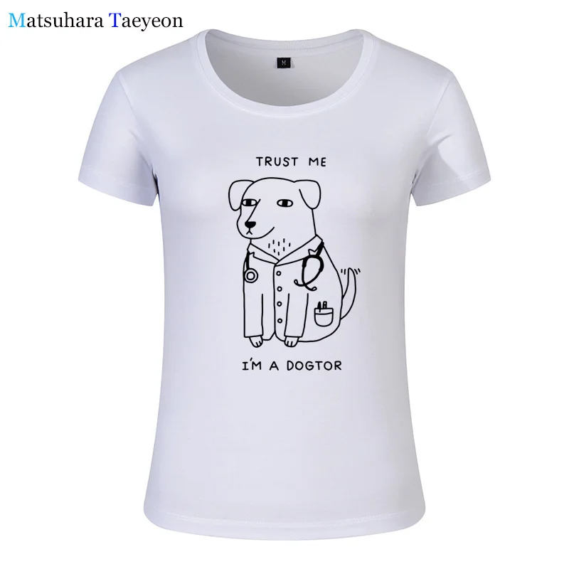 

Trust Me I'M A Letters Cartoon Dog Doctor Fashion Women clothing Print T-shirt Top Short Sleeve Female clothing t shirt Brand f