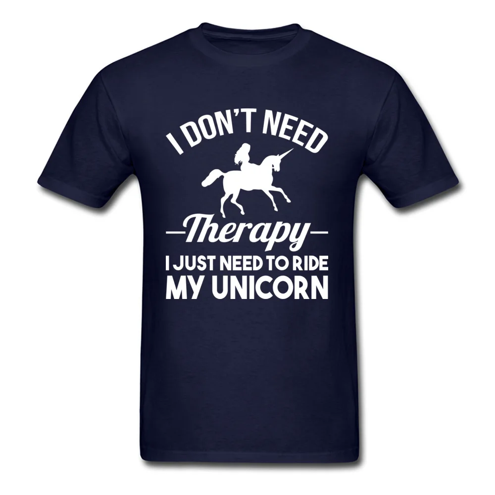 Casual Prevailing Casual Tops Shirts O Neck Summer Cotton Fabric Short Sleeve Tshirts for Men Casual Sweatshirts I DONT THERAPY I JUST NEED TO RIDE MY UNICORN navy