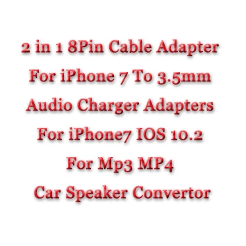 

2 in 1 8Pin Cable Adapter For iPhone 7 To 3.5mm Audio Charger Adapters For iPhone7 IOS 10.2 For Mp3 MP4 Car Speaker Convertor