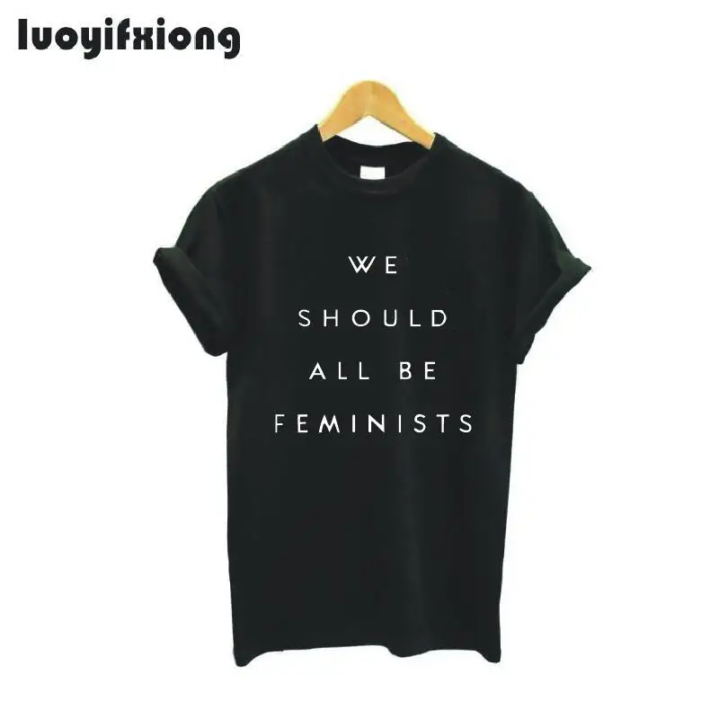 Luoyifxiong 2019 جديد ونحن ينبغي لجميع يكون Feminists تي شيرت المرأة الصيف قصيرة الأكمام عارضة المحملة قميص فام قمم Camisetas موهير