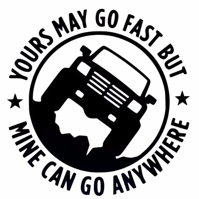 

15CM*15CM Creative 4X4 YOURS MAY GO FAST MINE CAN GO ANYWHERE Funny Car Stickers