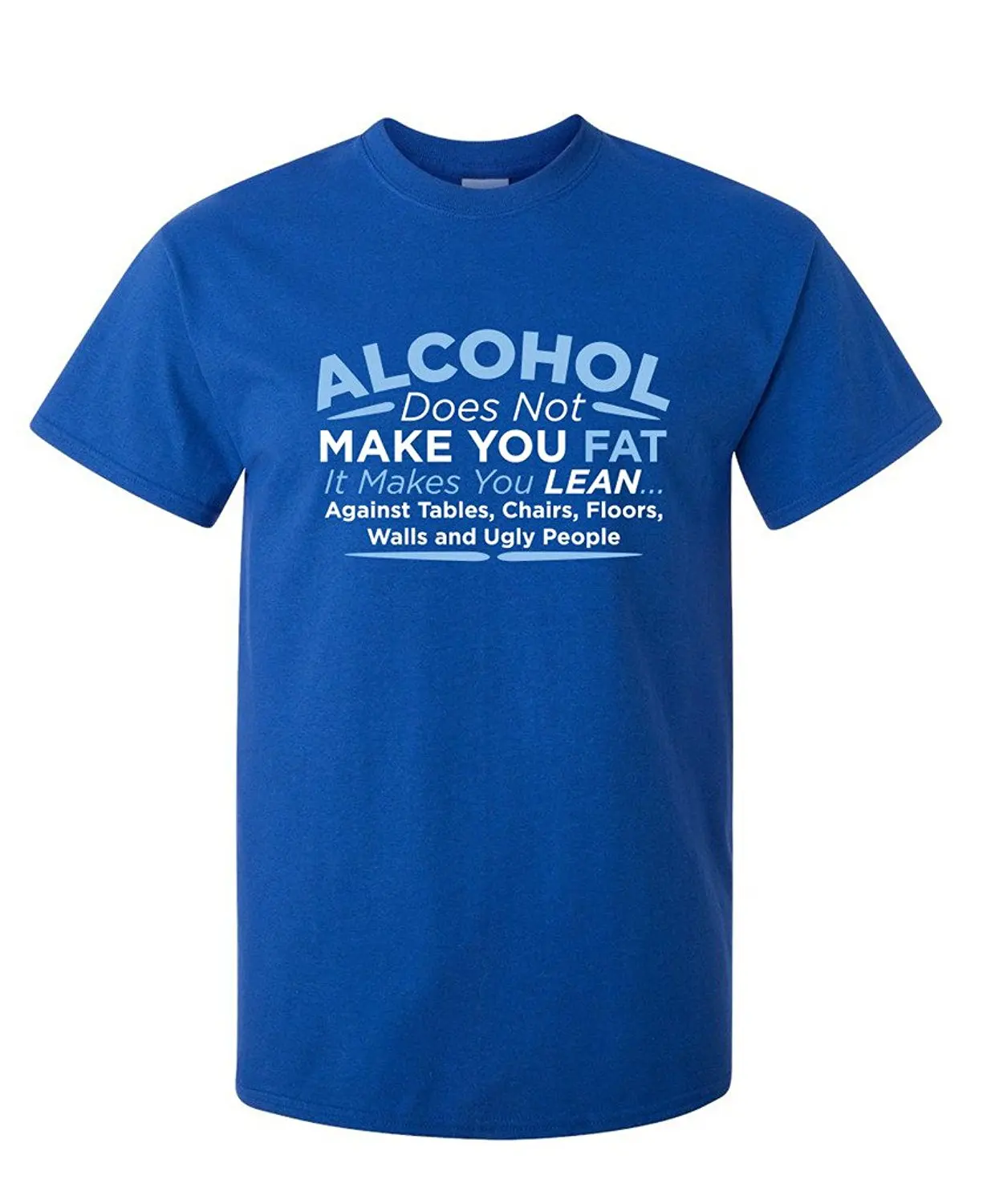 Alcohol Does Not Make You Fat Adult Humor Novelty Drinking Very Funny T