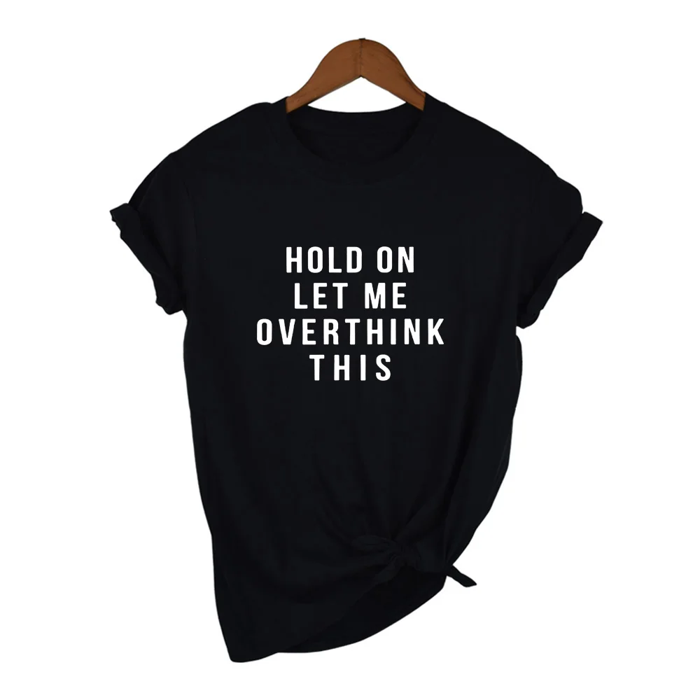 

Hold on Let Me Overthink This Shirt Funny Quote Shirts Tumblr Tee Shirt with Saying Teen Clothes Women Casual T-shirt Clothes