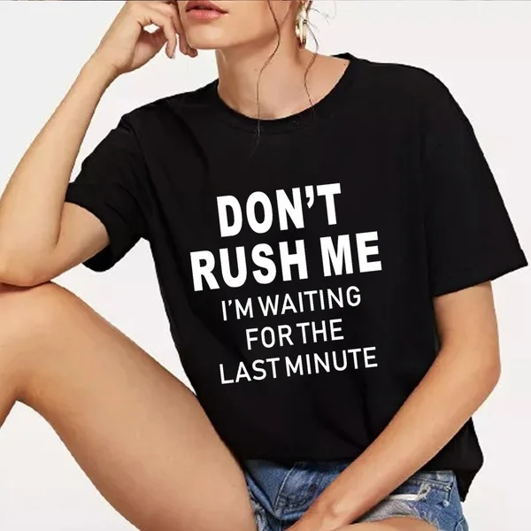 Don't Rush Me желтая футболка с буквенным принтом Женская свободная футболка с коротким рукавом и круглым вырезом Летняя женская футболка топы Camisetas - Цвет: Черный