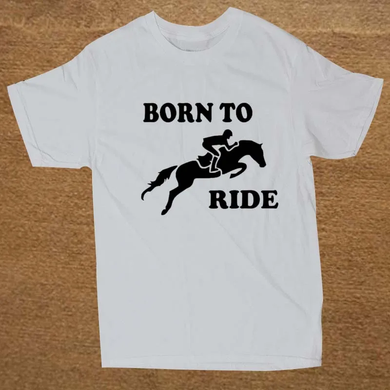 Funny Born To Horse Riding T Shirt Cotton Short Sleeve T shirts Men Top