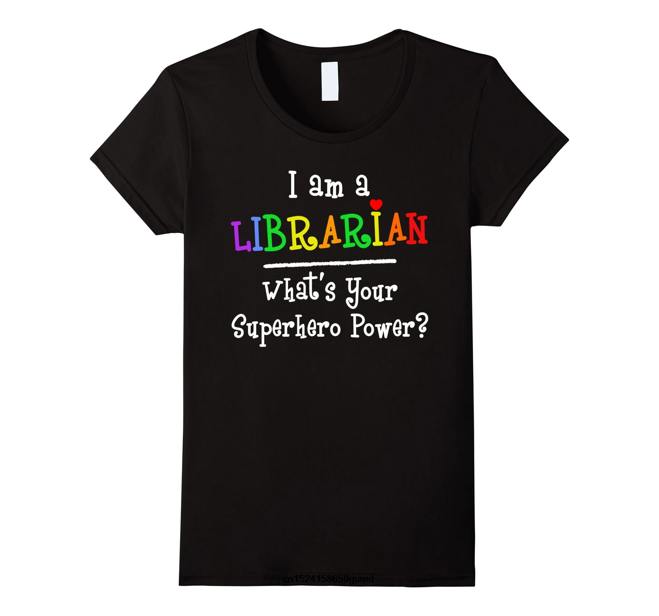 

Funny Men t shirt Women novelty tshirt I am a Librarian What's Your Superhero Power T shirt T-Shirt