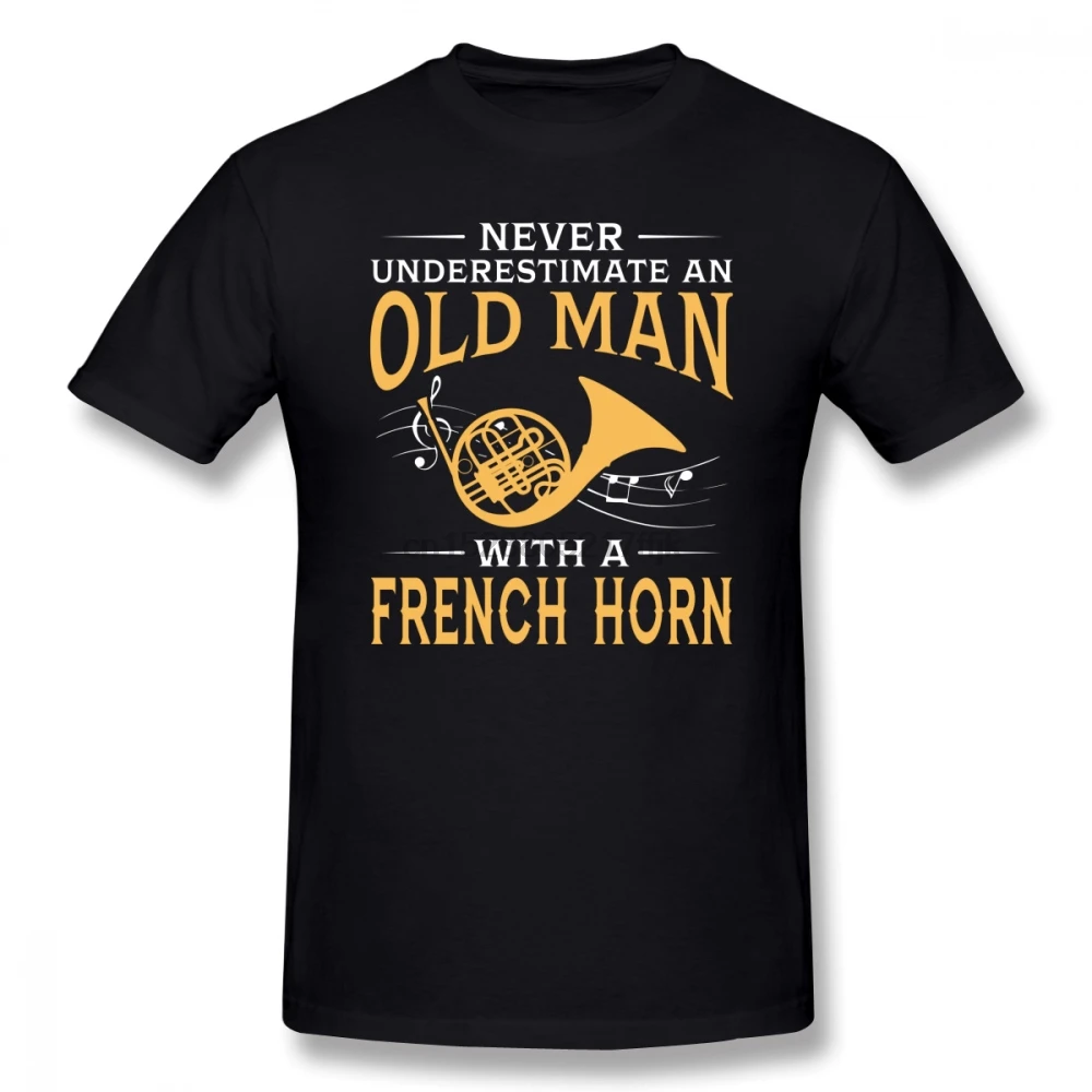 

Never Underestimate An Old Man With A French Horn Men T Shirt Hipster Undertale 4XL 5XL 6XL Cotton Short Sleeve Men Clothes 2019