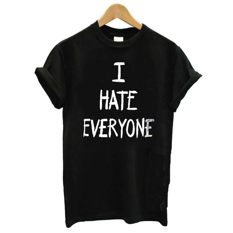 

I HATE EVERYONE Letter Casual Black T-Shirt Fashion New Design Print Tee Shirt Femme Camiseta Mujer Tops Large Size Women