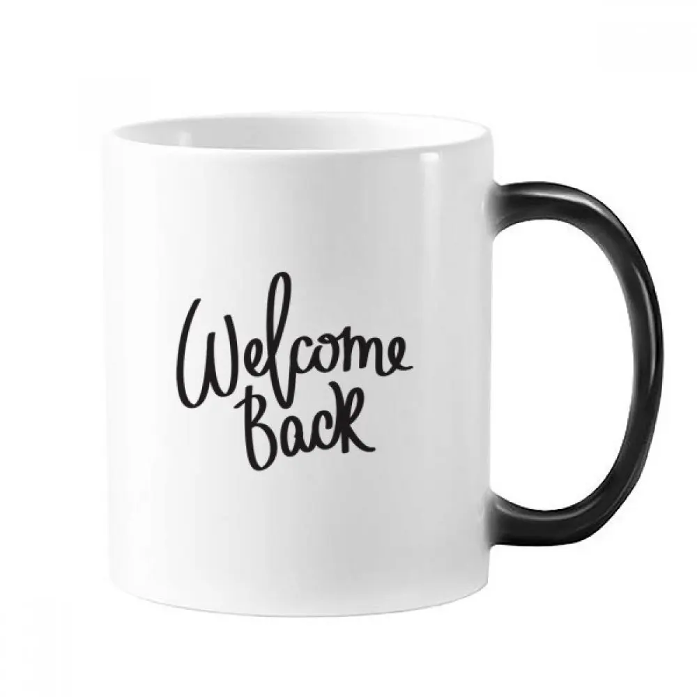 

Welcome Back Quote Morphing Heat Sensitive Changing Color Mug Cup Gift Milk Coffee With Handles 350 ml