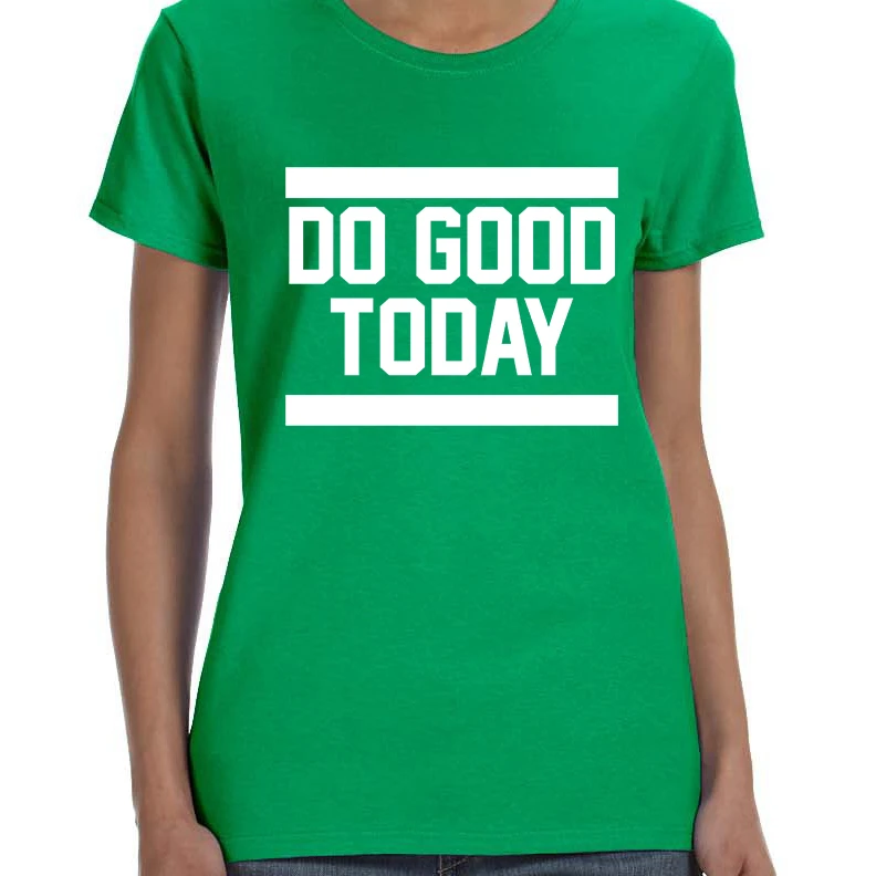 Women's T Shirt Do Good Today Motivation Tee Shirt (2)