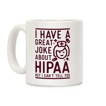 

I Have A Great Joke About Hipaa White 11 Ounce Ceramic Coffee Mug