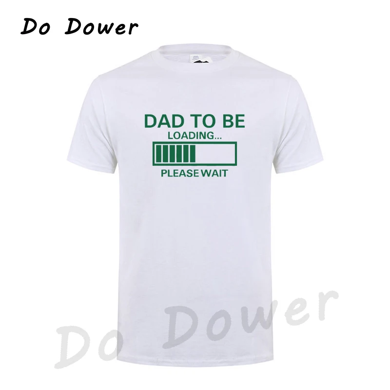DAD to be Loading-Please Wait, футболка с короткими рукавами,, креативная Модная стильная футболка в стиле Харадзюку, забавная футболка в стиле хип-хоп - Цвет: White 7