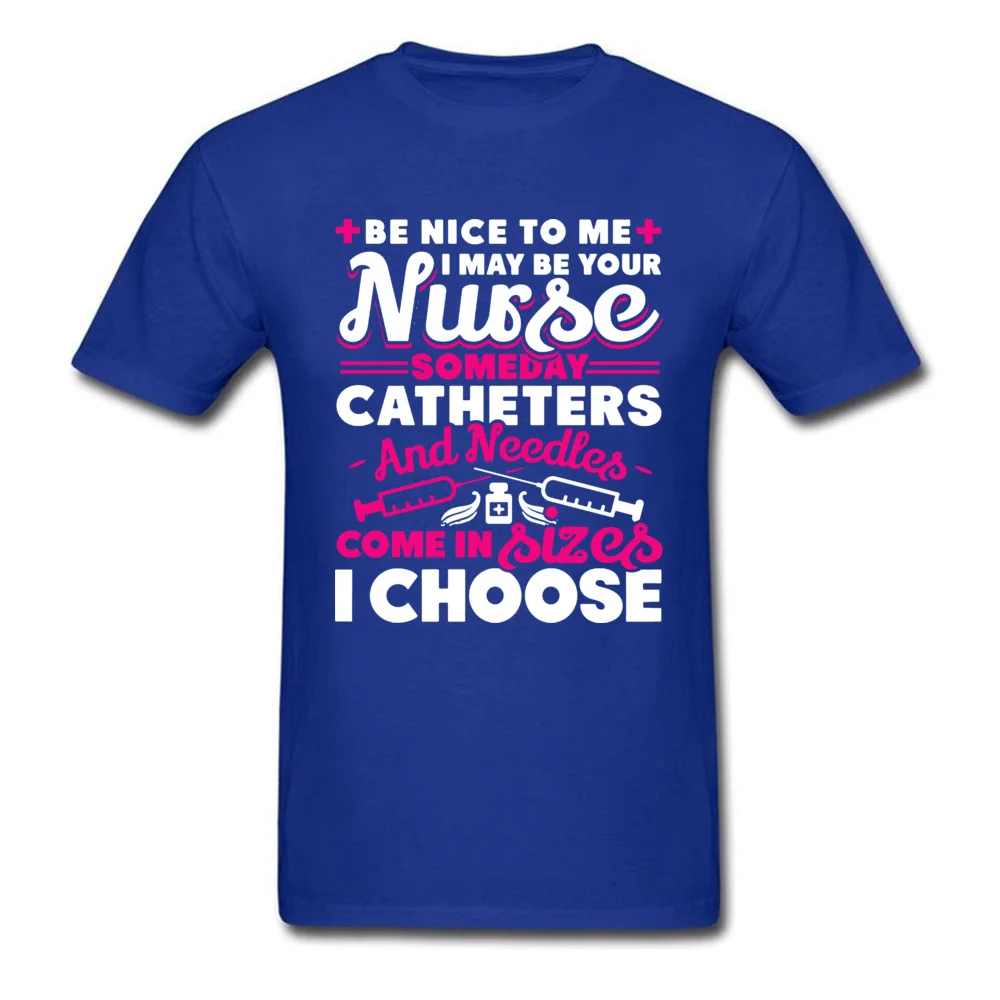 I CHOOSE NURSE Faddish Short Sleeve Comics Tshirts Cotton O Neck Man T Shirt Printing T-Shirt Mother Day Drop Shipping I CHOOSE NURSE blue
