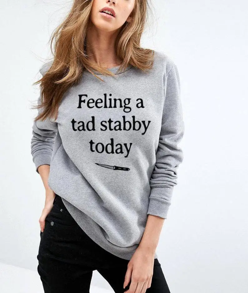 Skuggnas Feeling a tad stabby today Sarcastic Sweatshirt cute tumblr funny sweatshirt teen graphic Jumper Long Sleeve Casual Top skuggnas new arrival animals make me happy people not so much sweatshirt teen gift funny cool jumper tumblr graphic sweatshirt