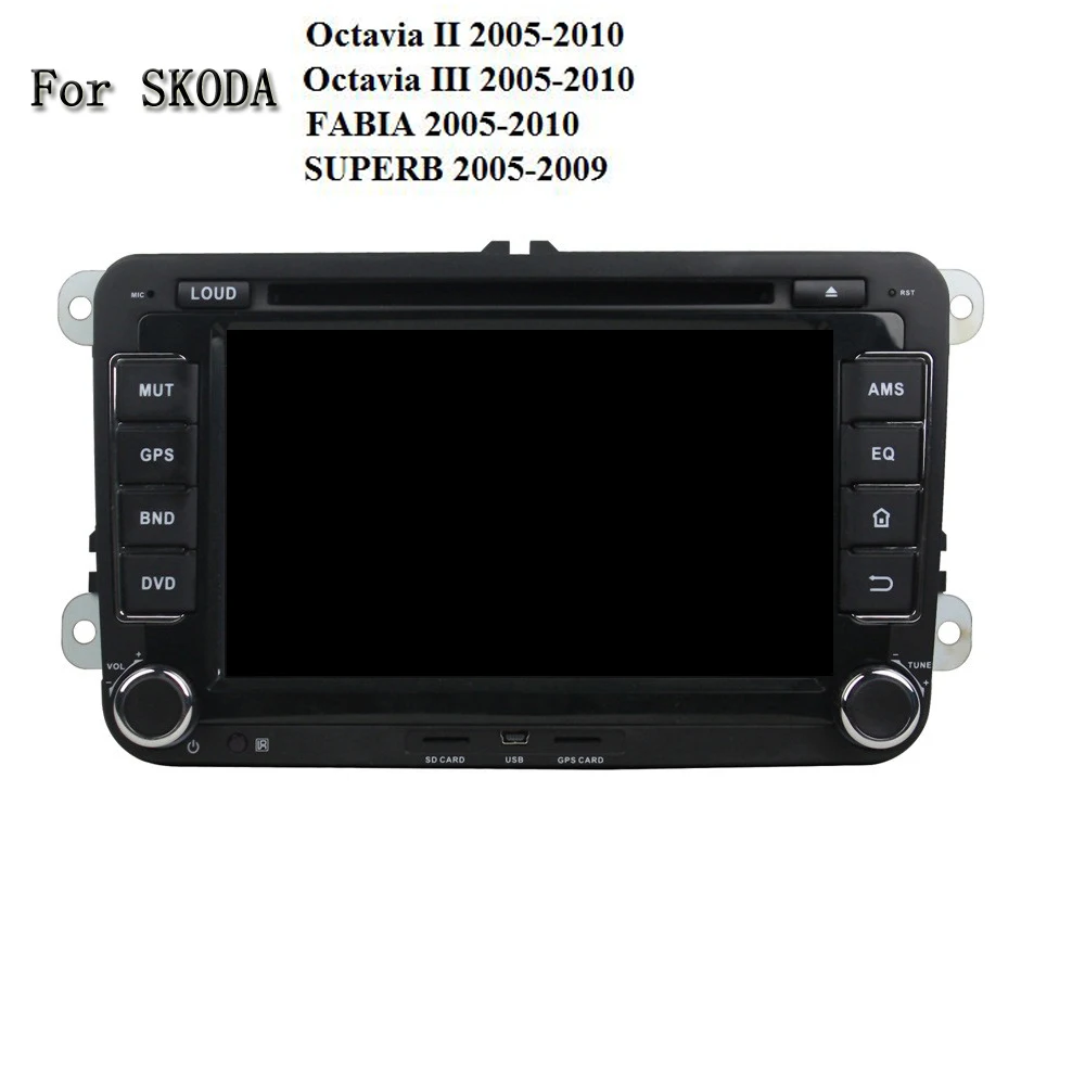 

8 Core 2GB RAM Android 6.0.1 Car DVD Player 4G Radio GPS Navi Head Unit For Skoda Octavia II Octavia III FABIA SUPERB 2005-2010