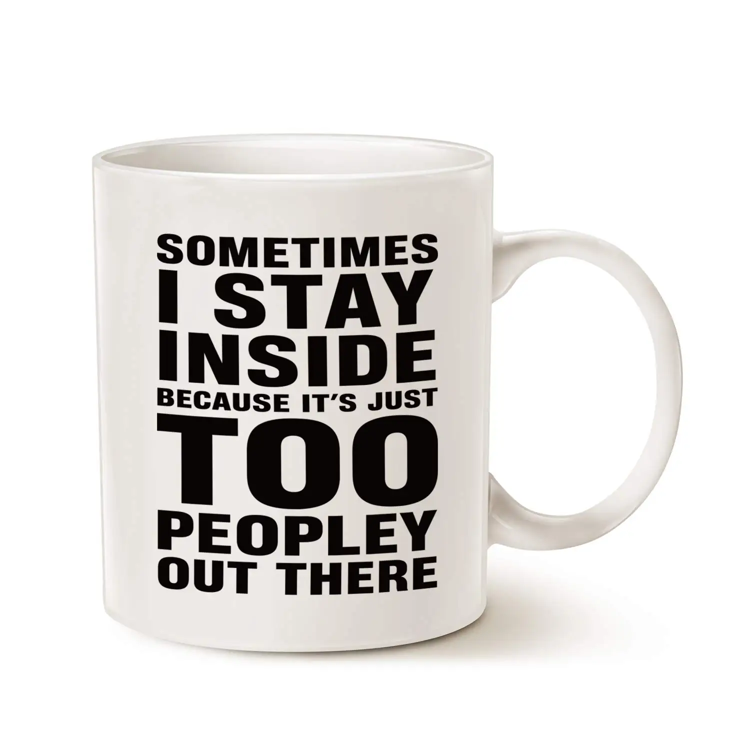 Funny Saying Coffee Mug Christmas Gifts Sometimes I Stay Inside Because It's Just Too Peopley Out There Birthday | Дом и сад