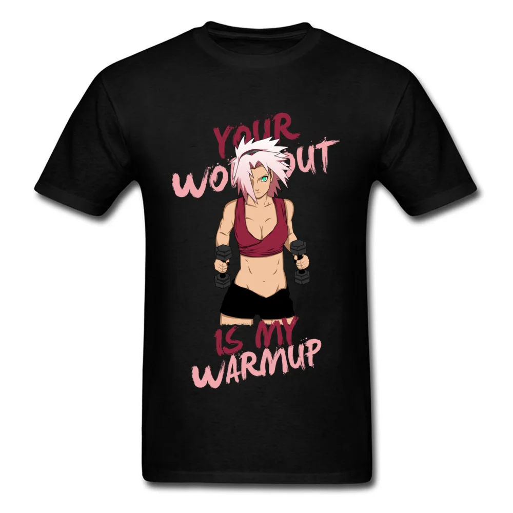

Your Workout Is My Warmup T-shirt Men Tshirt Black T Shirt Naruto Sakura Print Tops Cool Tees Woman Cotton Clothes Wholesale