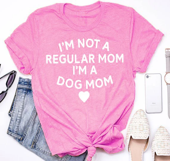 Im Not A Regular Mom Im A Dog Mom T-Shirt Slogan Vintage Top Cotton Dog Mom Shirt Dog Lover Shirt Ladies Pink Abbigliamento Top