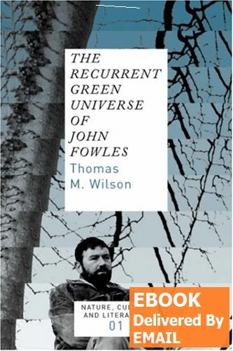 [EBOOK PDF]The Recurrent Green Universe of John Fowles (Nature Culture and Literature 1) &amp Literature) |