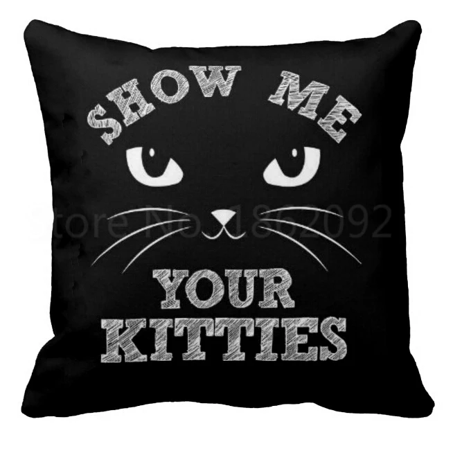 

Funny Black Cat Face Show Me Your Kitties Decorative Cushion Cover Cats Kitten Quote Throw Pillow Case Cats Lover Animal Gifts