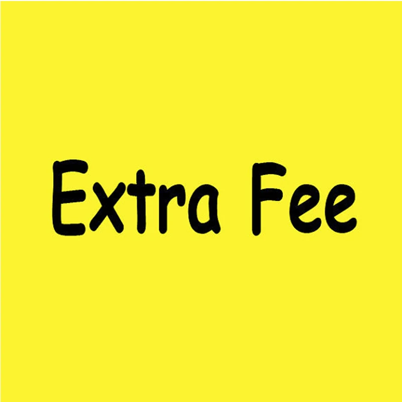 

Extra fee 0.51USD per PCS