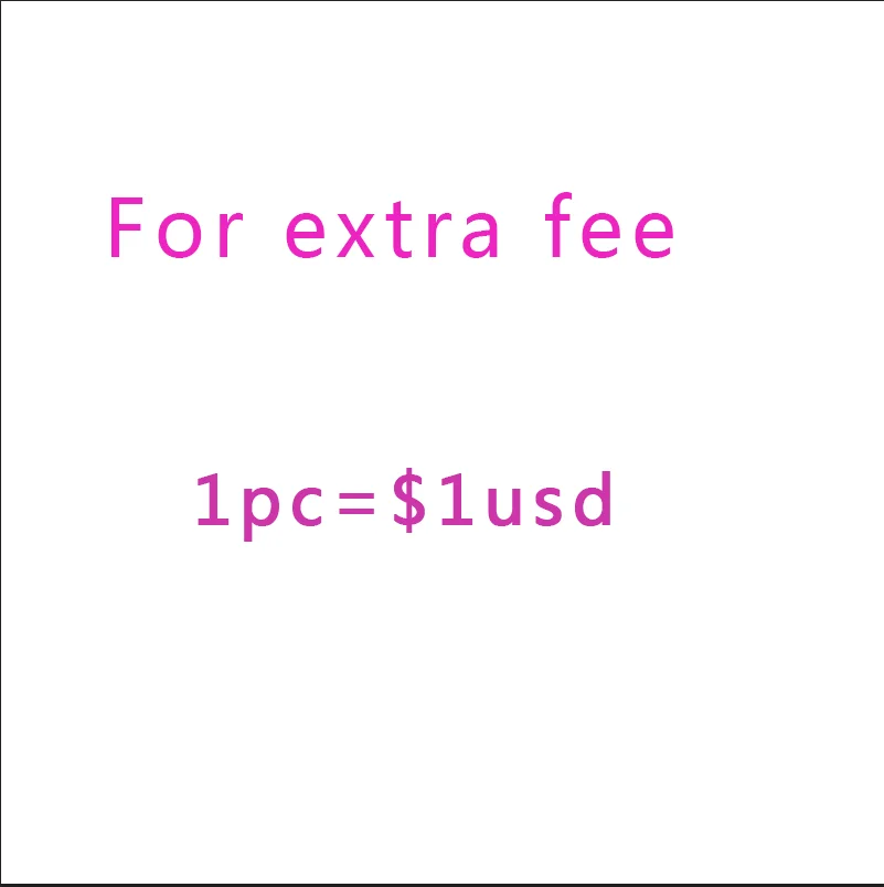 Just-for-extra-fee-1-piece-1USD