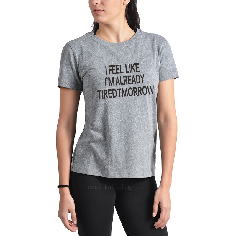 H715 Летняя женская Повседневная футболка с короткими рукавами и надписью «I Feel Like I'm уже устали»